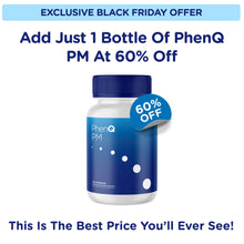 Carica l'immagine nel visualizzatore di Gallery, BLACK FRIDAY: Add 1 Bottle Of PhenQ PM With 60% Off!